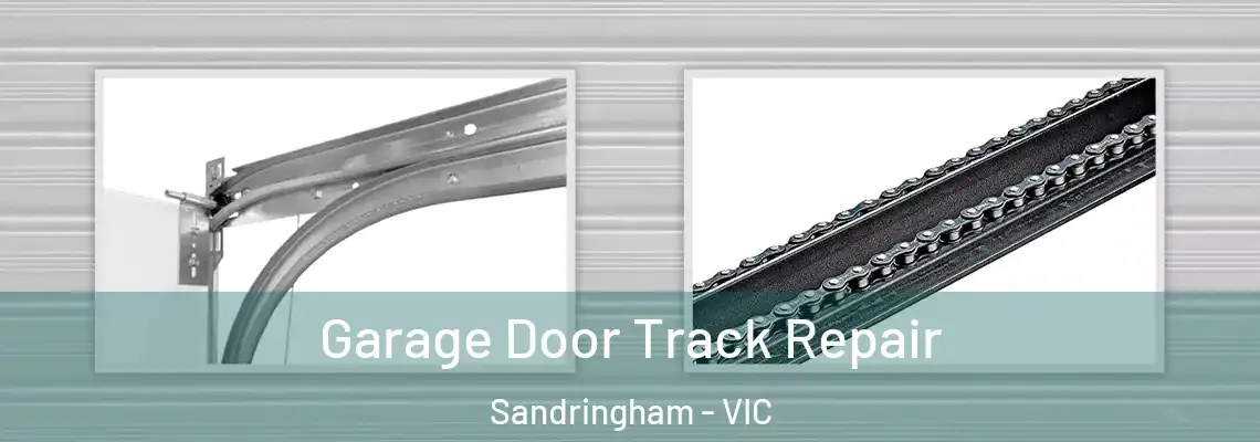 Garage Door Track Repair Sandringham - VIC