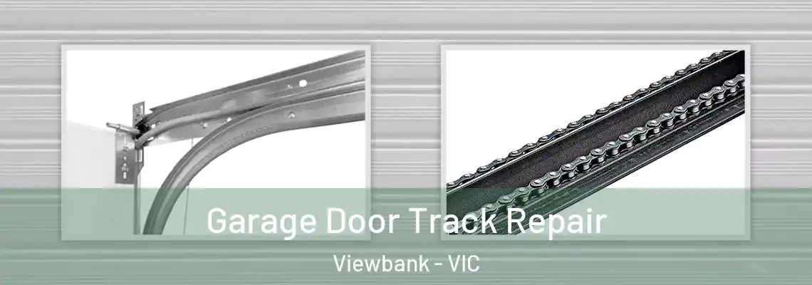 Garage Door Track Repair Viewbank - VIC