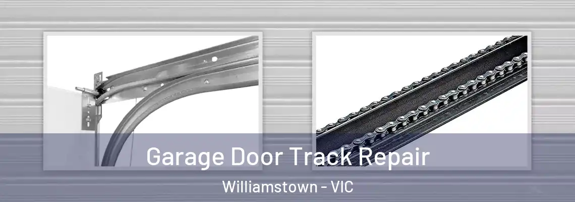 Garage Door Track Repair Williamstown - VIC