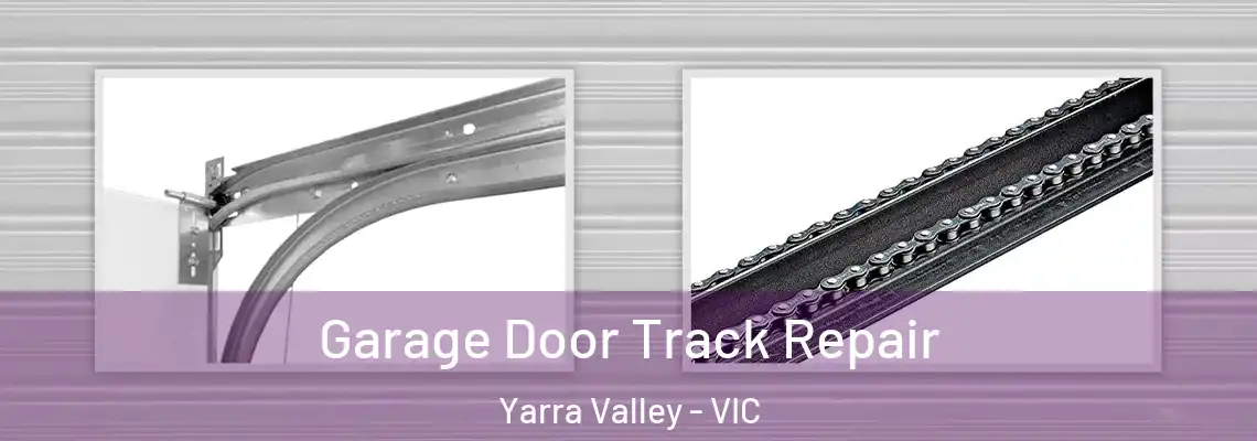 Garage Door Track Repair Yarra Valley - VIC