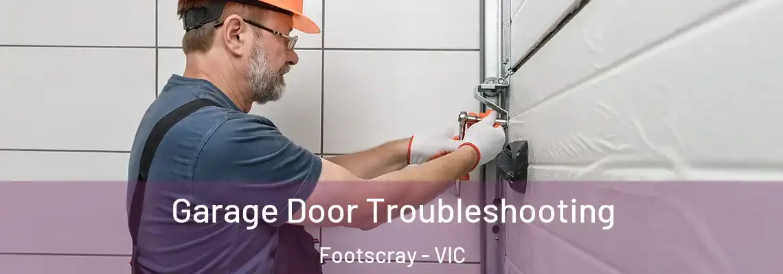  Garage Door Troubleshooting Footscray - VIC