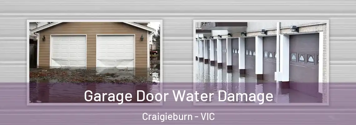 Garage Door Water Damage Craigieburn - VIC
