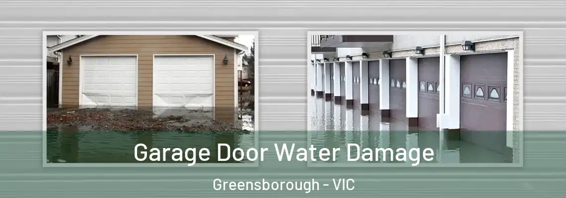 Garage Door Water Damage Greensborough - VIC