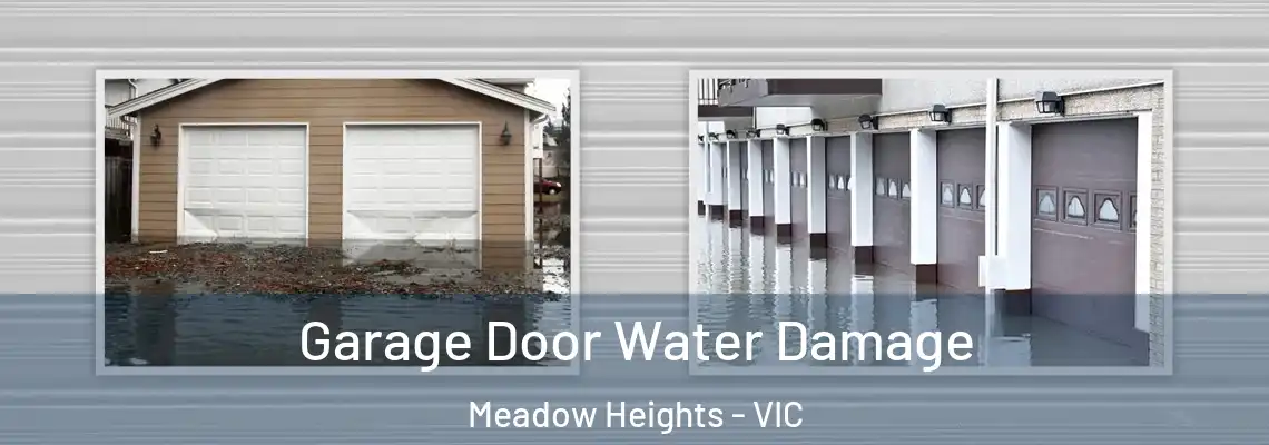 Garage Door Water Damage Meadow Heights - VIC