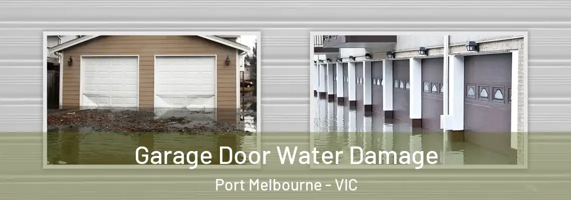 Garage Door Water Damage Port Melbourne - VIC