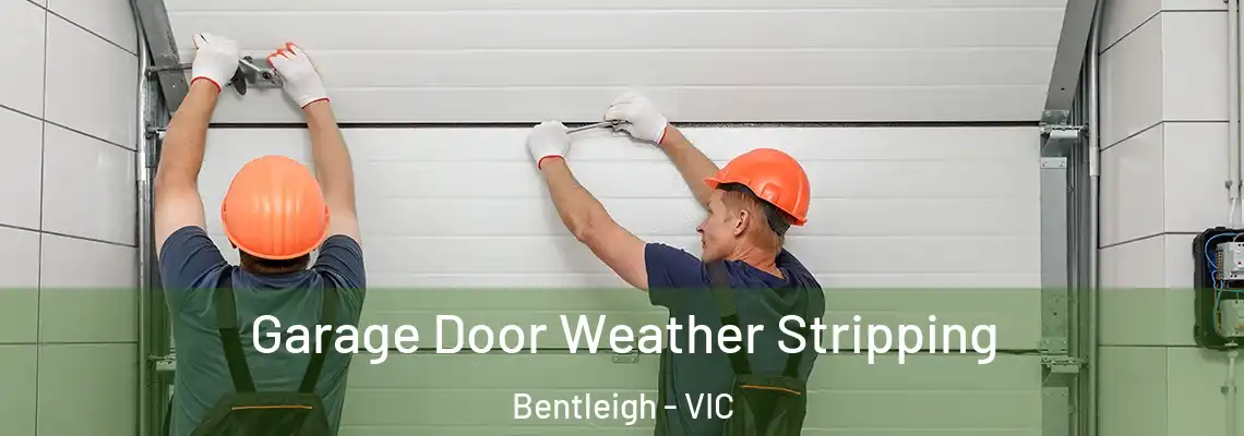 Garage Door Weather Stripping Bentleigh - VIC