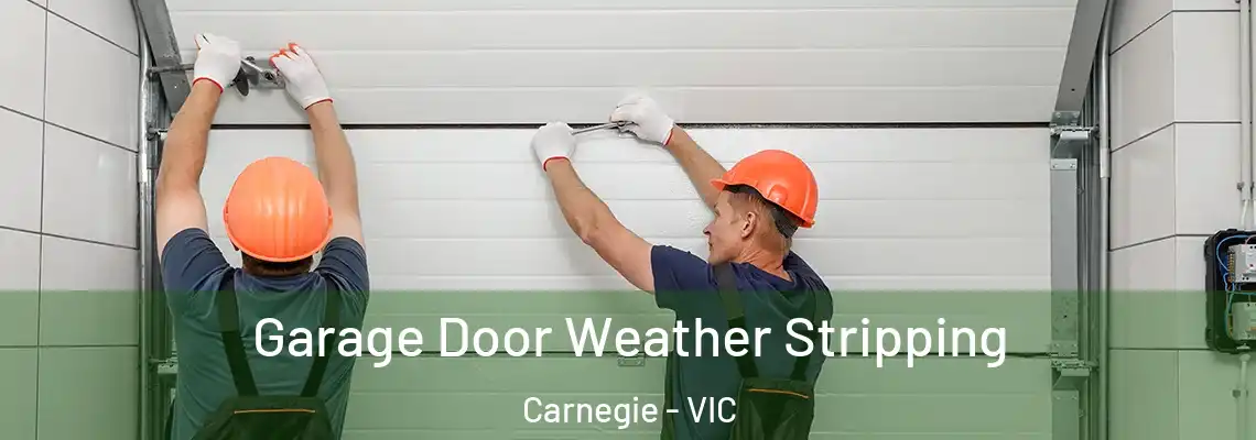  Garage Door Weather Stripping Carnegie - VIC