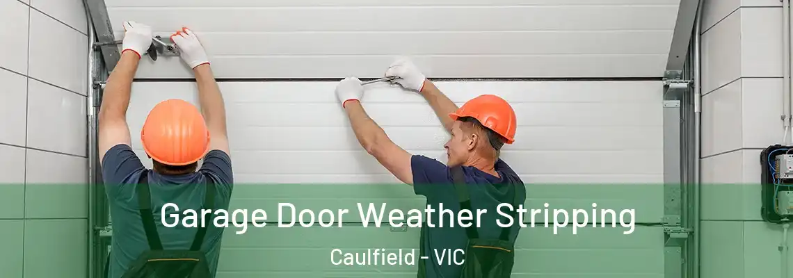  Garage Door Weather Stripping Caulfield - VIC
