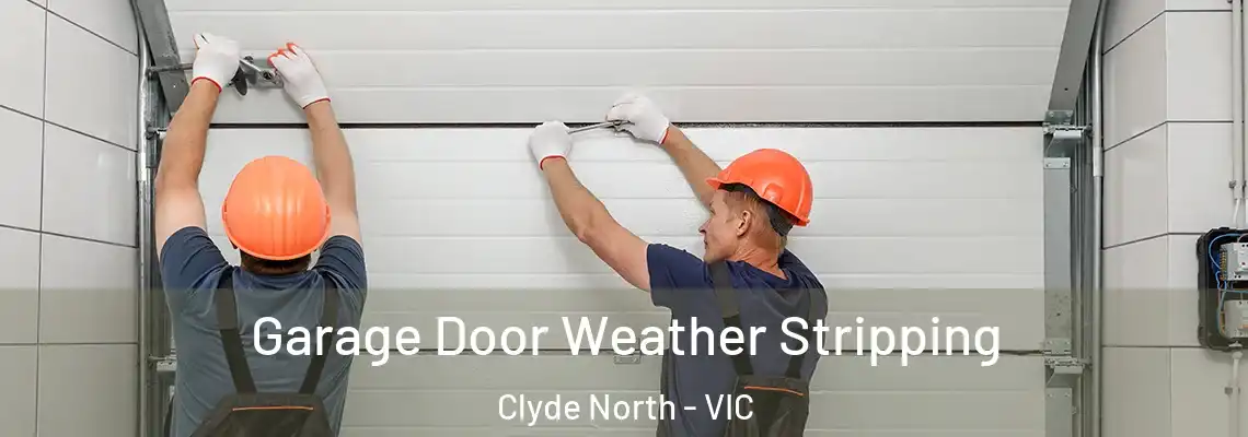 Garage Door Weather Stripping Clyde North - VIC