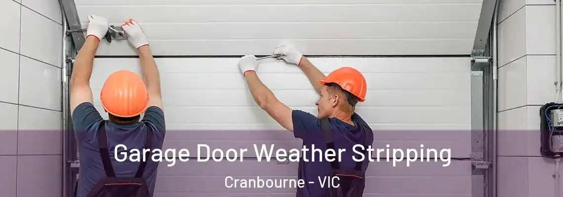 Garage Door Weather Stripping Cranbourne - VIC