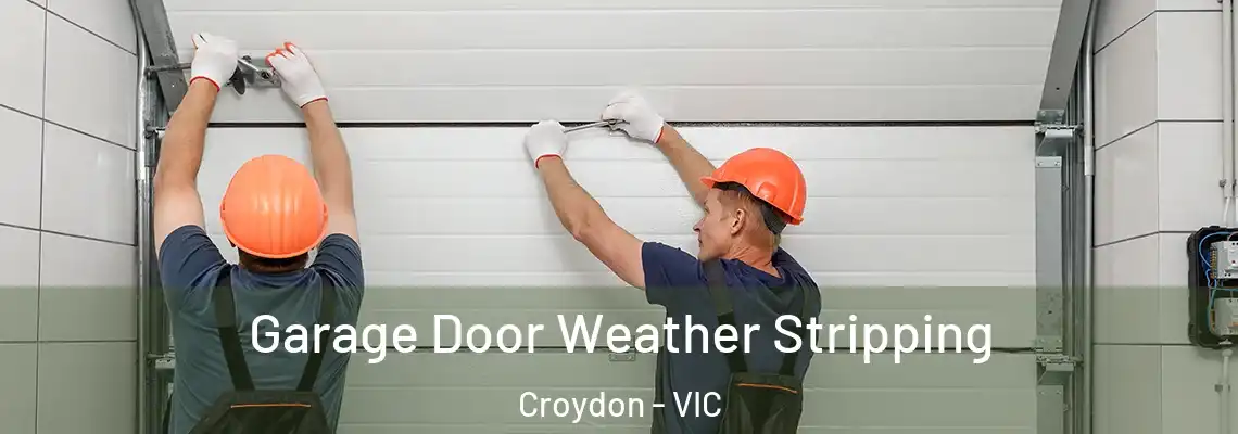  Garage Door Weather Stripping Croydon - VIC