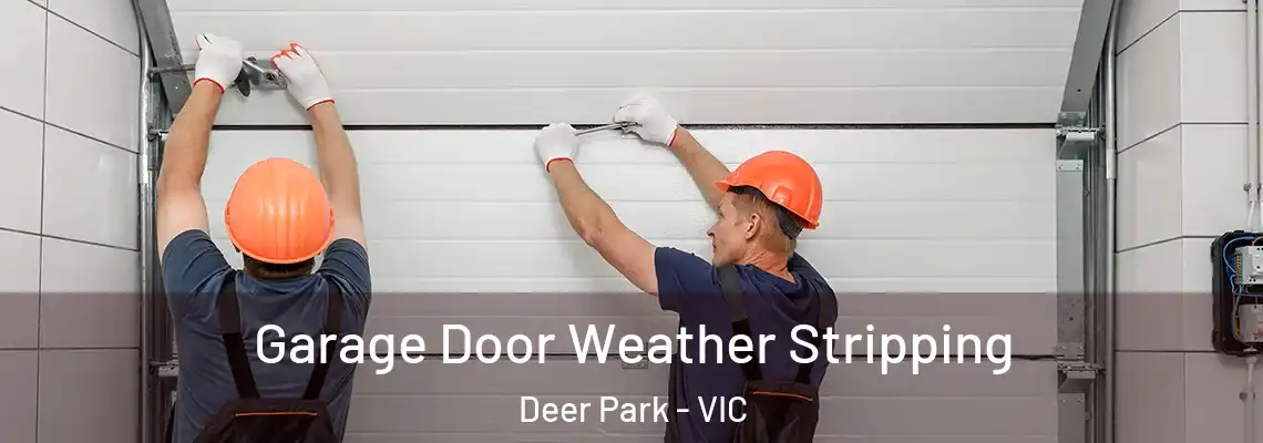 Garage Door Weather Stripping Deer Park - VIC
