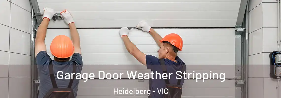 Garage Door Weather Stripping Heidelberg - VIC