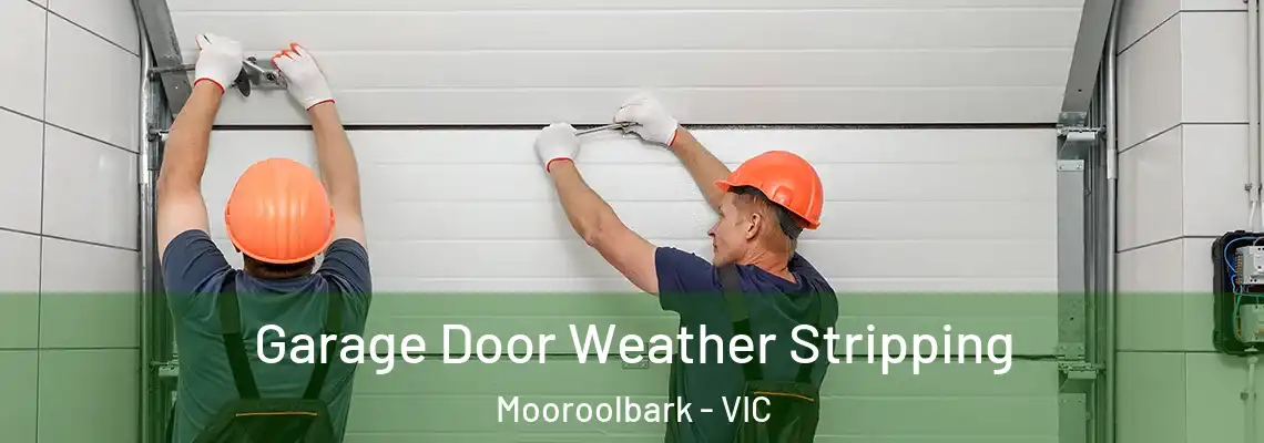 Garage Door Weather Stripping Mooroolbark - VIC