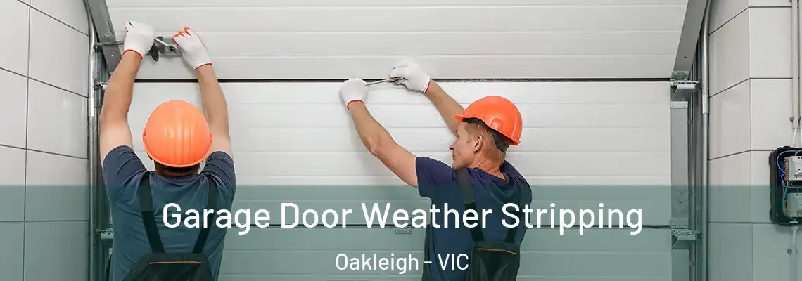  Garage Door Weather Stripping Oakleigh - VIC