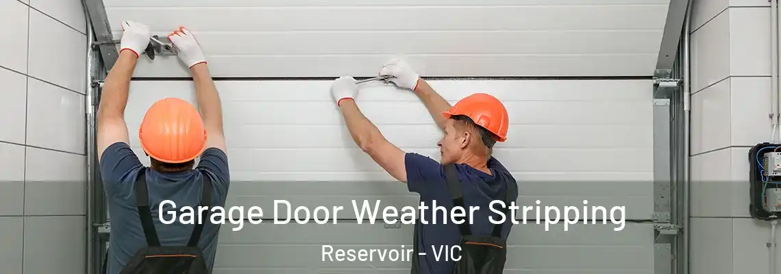  Garage Door Weather Stripping Reservoir - VIC