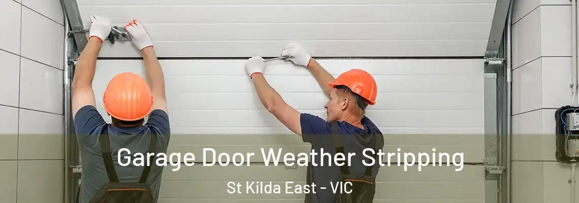 Garage Door Weather Stripping St Kilda East - VIC