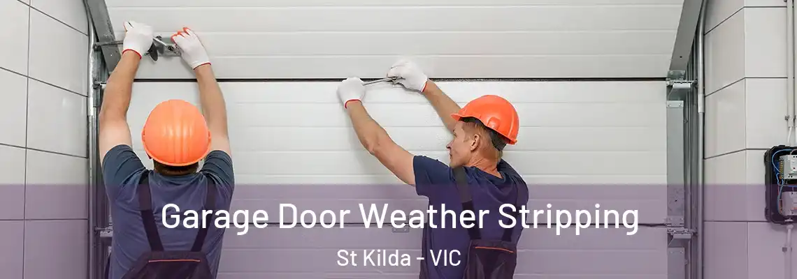 Garage Door Weather Stripping St Kilda - VIC