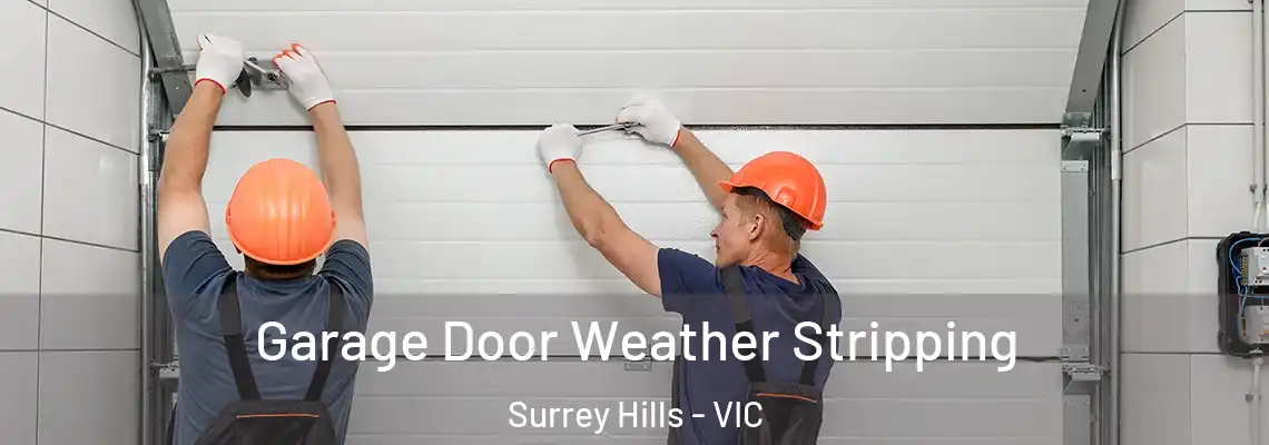 Garage Door Weather Stripping Surrey Hills - VIC