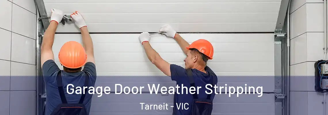 Garage Door Weather Stripping Tarneit - VIC