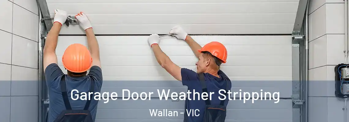 Garage Door Weather Stripping Wallan - VIC