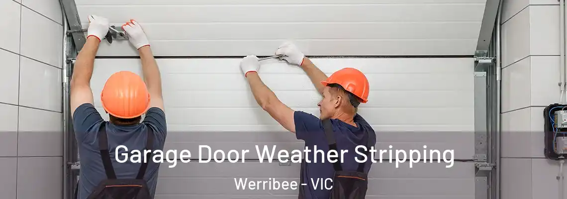 Garage Door Weather Stripping Werribee - VIC