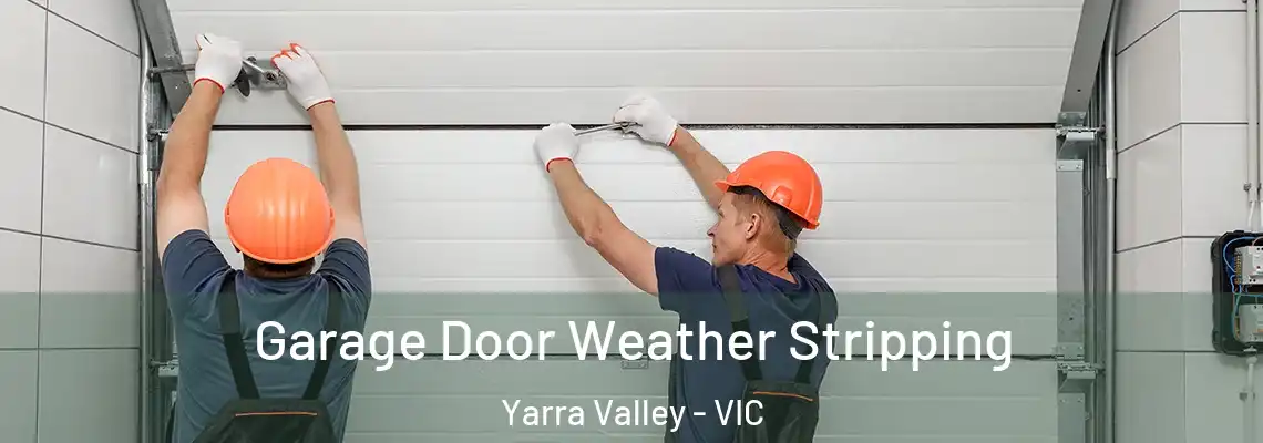  Garage Door Weather Stripping Yarra Valley - VIC