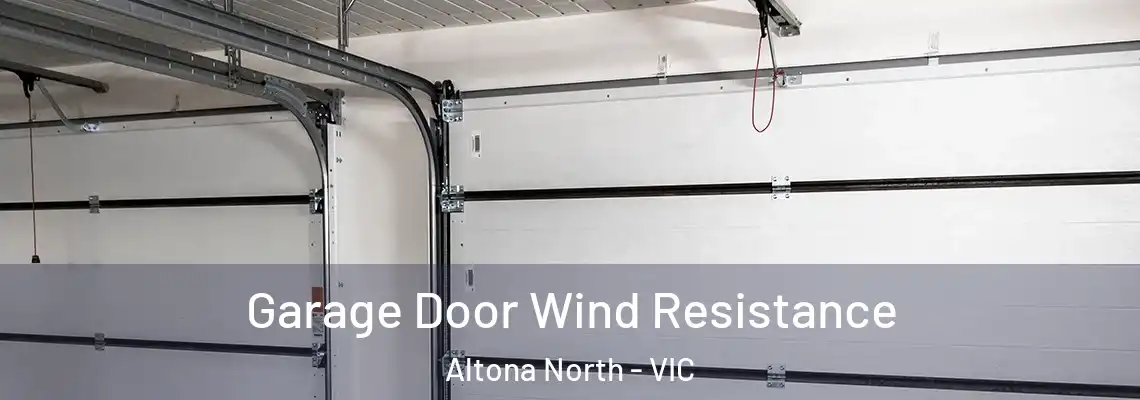 Garage Door Wind Resistance Altona North - VIC