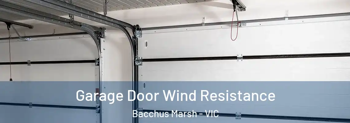 Garage Door Wind Resistance Bacchus Marsh - VIC
