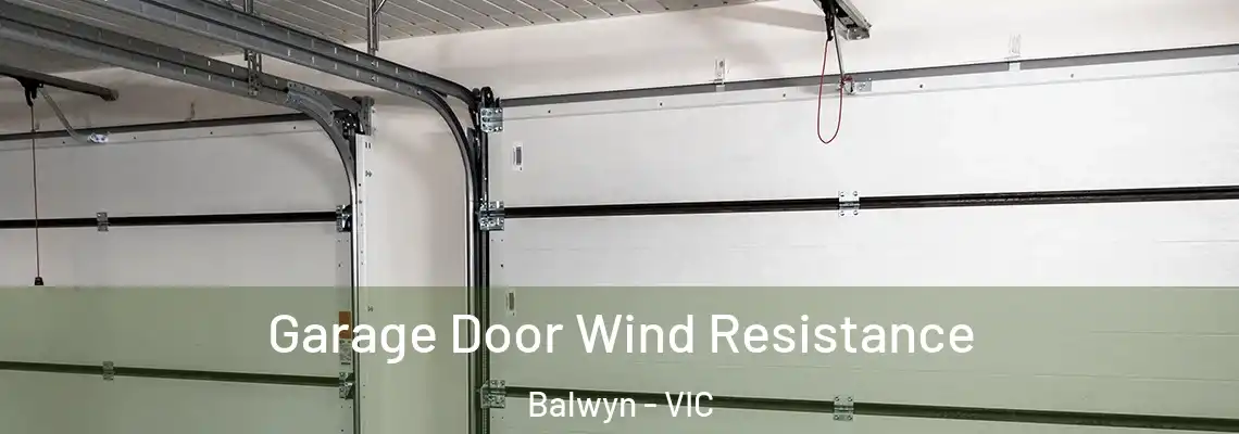 Garage Door Wind Resistance Balwyn - VIC