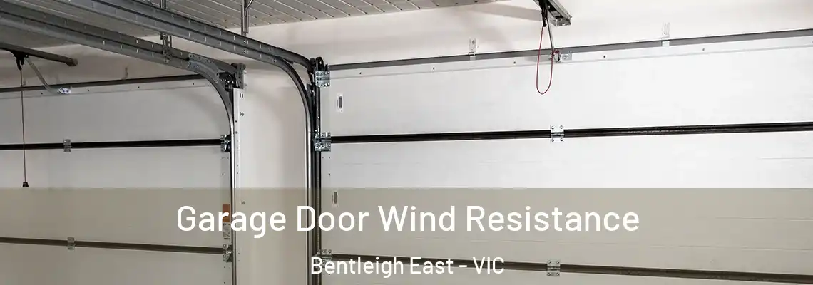 Garage Door Wind Resistance Bentleigh East - VIC