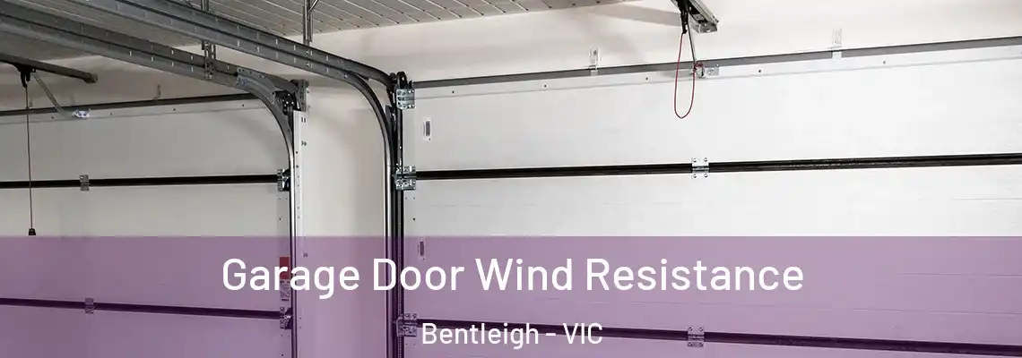 Garage Door Wind Resistance Bentleigh - VIC