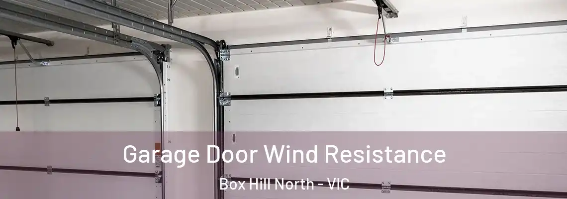 Garage Door Wind Resistance Box Hill North - VIC