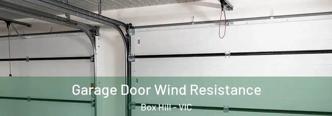 Garage Door Wind Resistance Box Hill - VIC