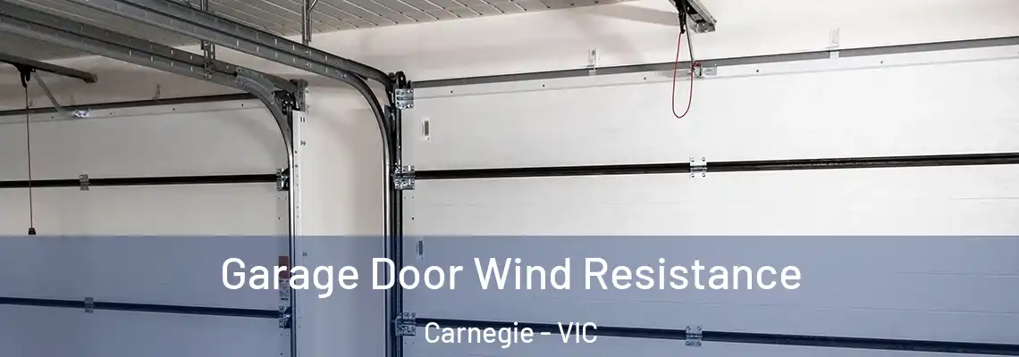 Garage Door Wind Resistance Carnegie - VIC