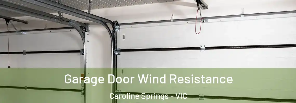 Garage Door Wind Resistance Caroline Springs - VIC