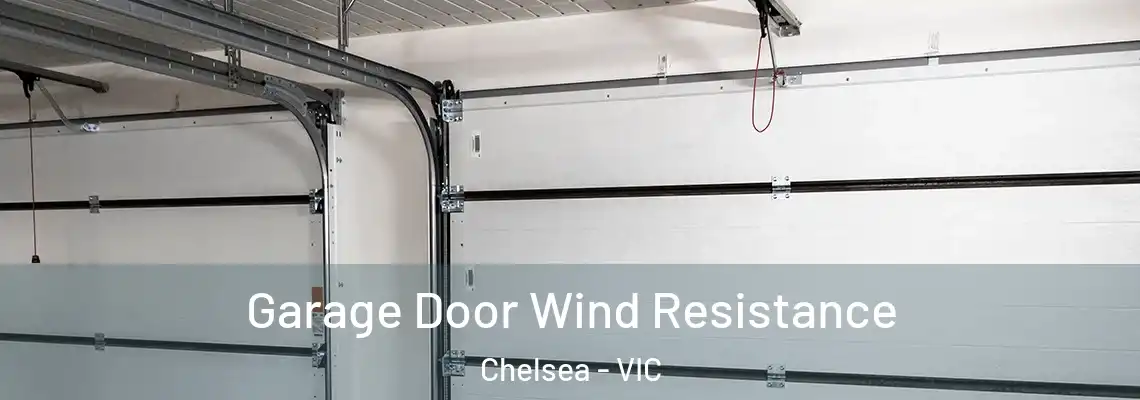 Garage Door Wind Resistance Chelsea - VIC