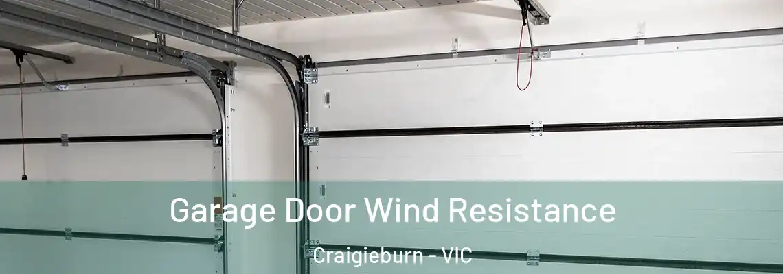  Garage Door Wind Resistance Craigieburn - VIC
