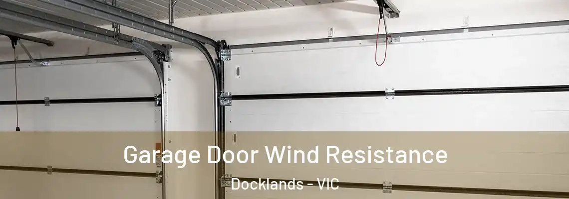 Garage Door Wind Resistance Docklands - VIC