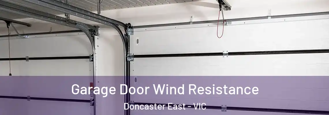 Garage Door Wind Resistance Doncaster East - VIC