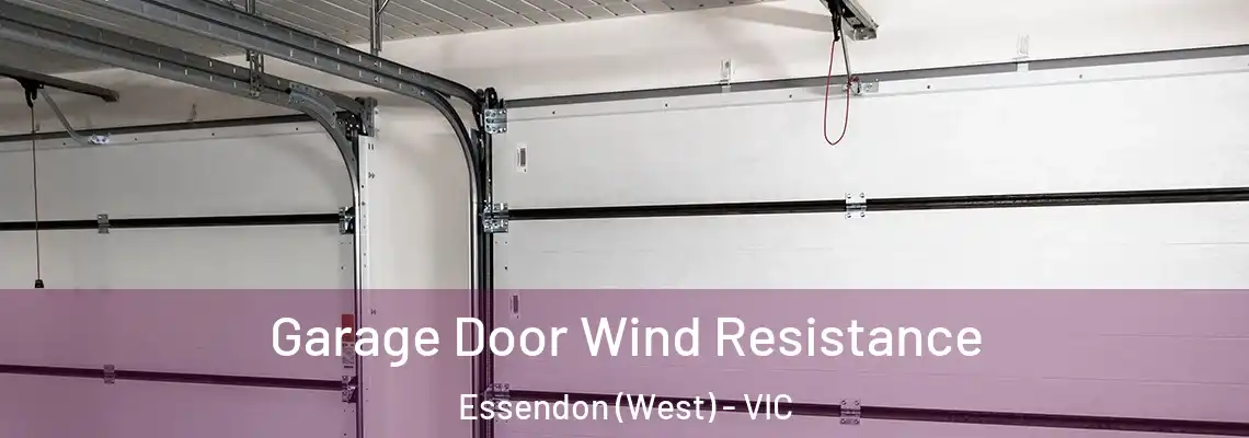 Garage Door Wind Resistance Essendon (West) - VIC