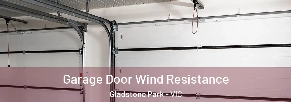 Garage Door Wind Resistance Gladstone Park - VIC