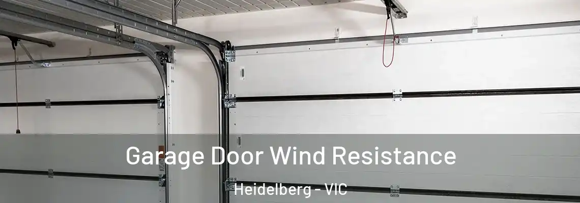 Garage Door Wind Resistance Heidelberg - VIC