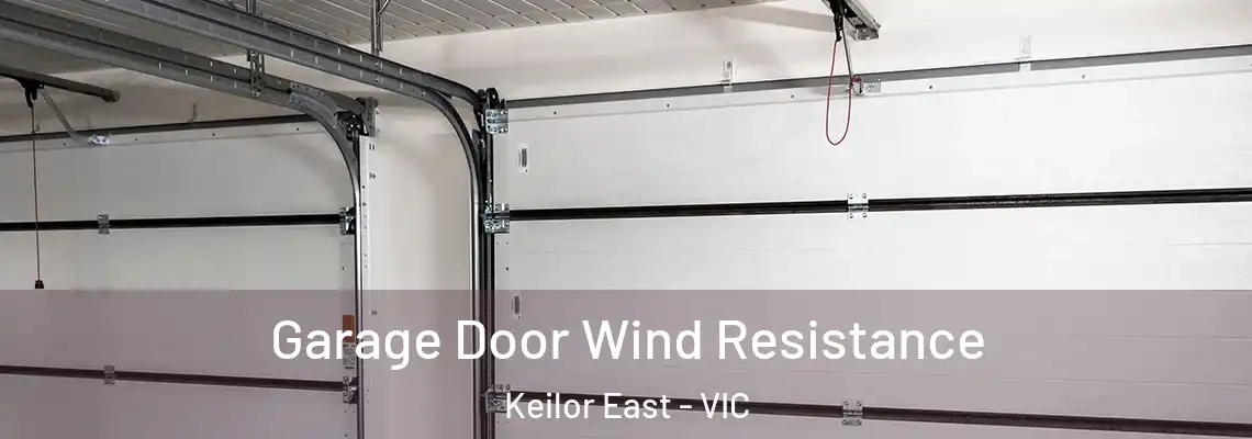 Garage Door Wind Resistance Keilor East - VIC
