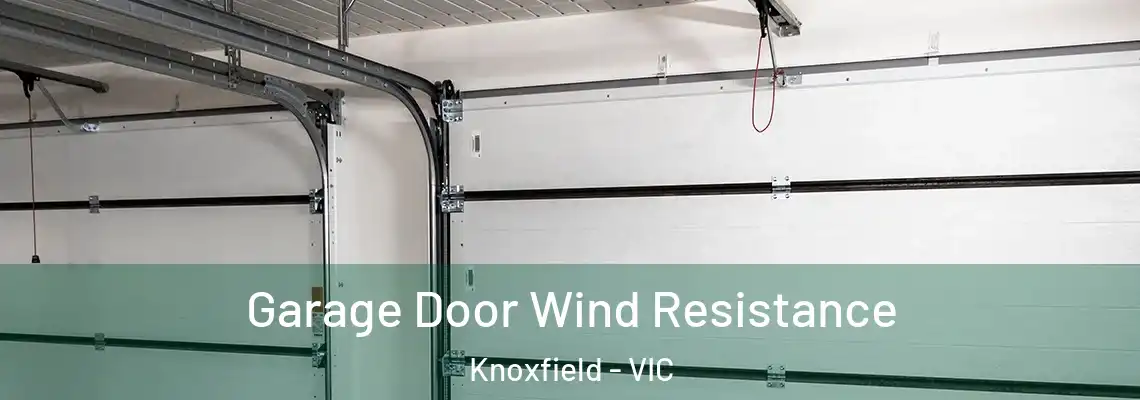 Garage Door Wind Resistance Knoxfield - VIC
