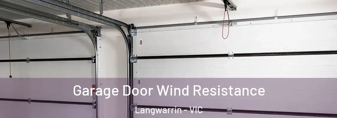  Garage Door Wind Resistance Langwarrin - VIC
