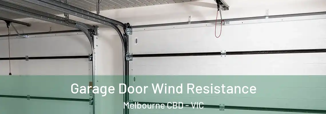  Garage Door Wind Resistance Melbourne CBD - VIC