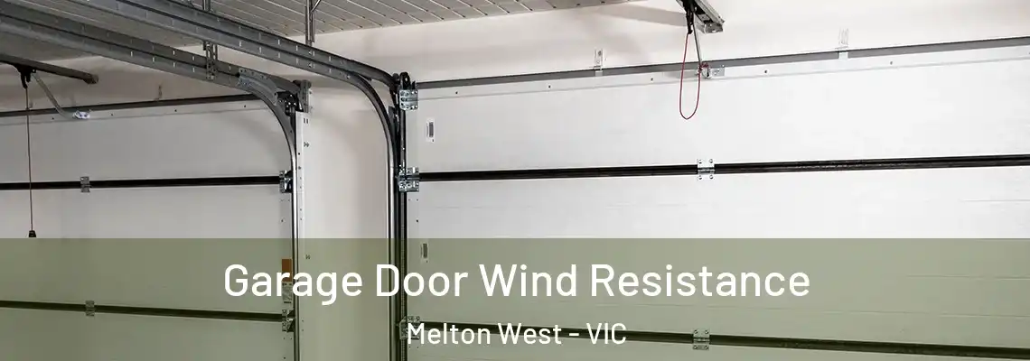 Garage Door Wind Resistance Melton West - VIC