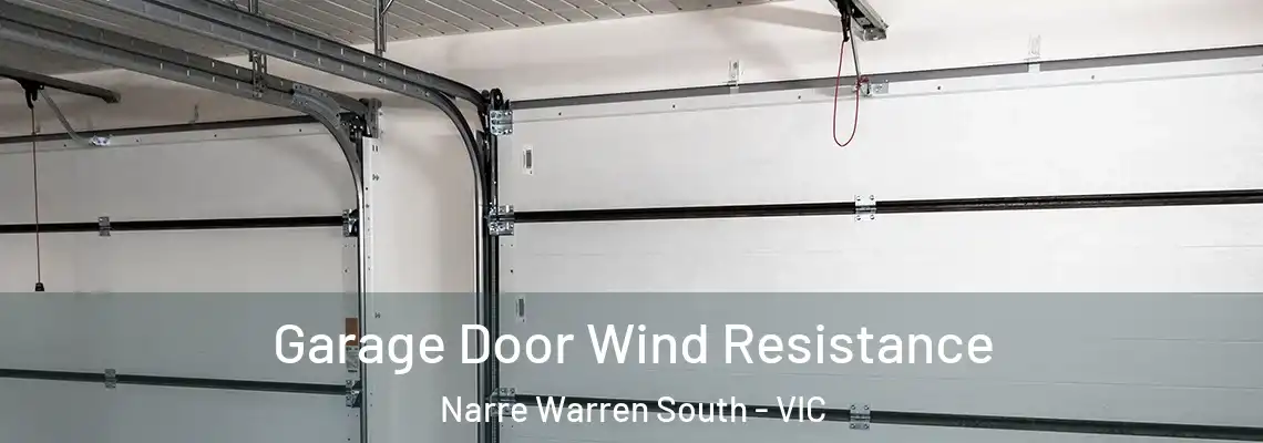 Garage Door Wind Resistance Narre Warren South - VIC