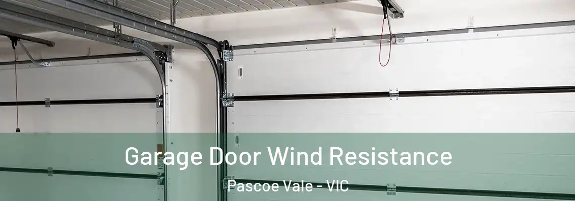Garage Door Wind Resistance Pascoe Vale - VIC